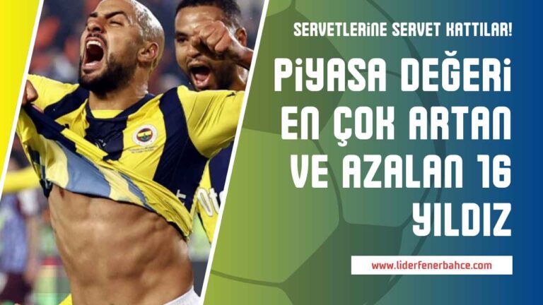 Süper Lig'in Piyasa Değeri En Çok Artan ve Azalan 16 Yıldızı